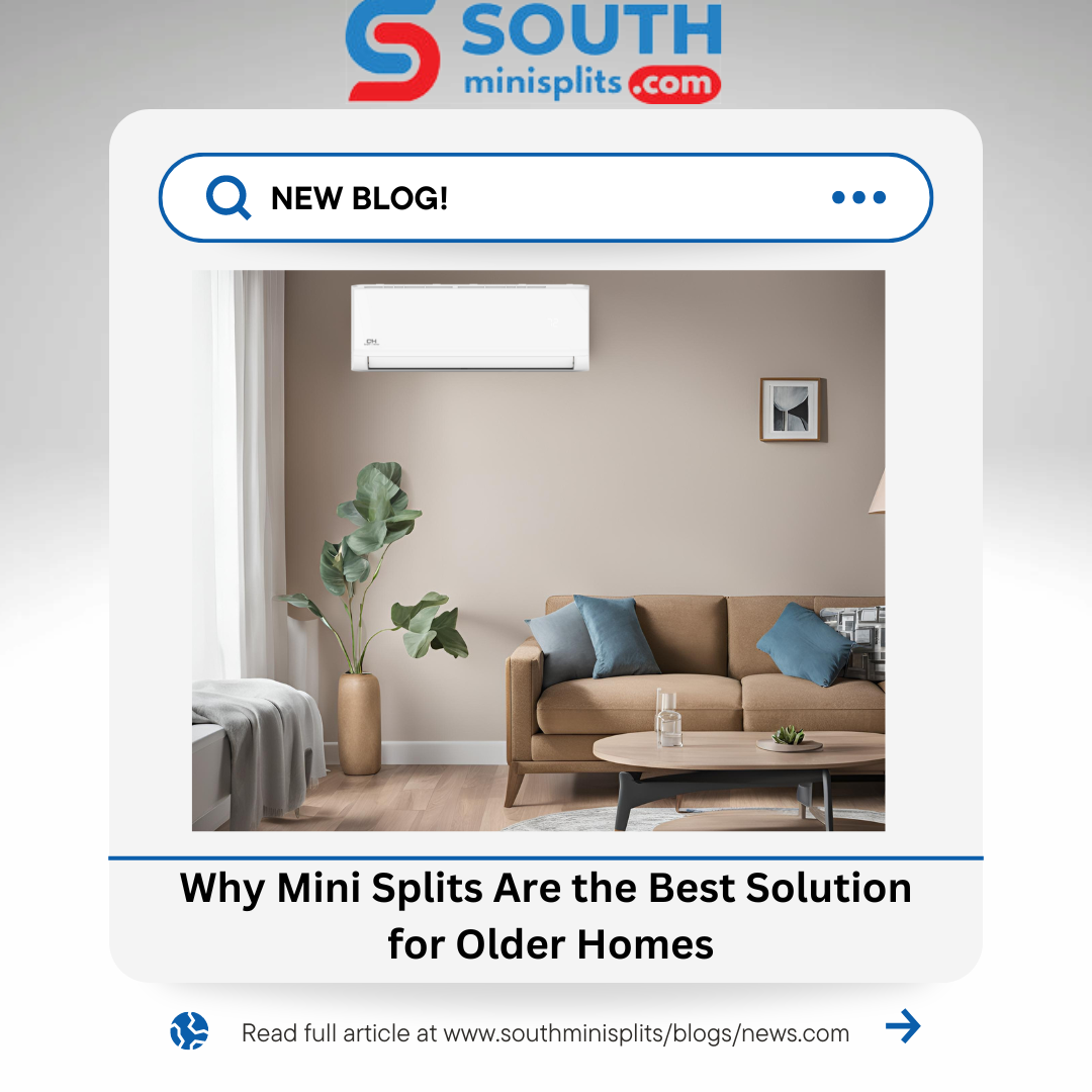 Why Mini Splits Are the Best Solution for Older Homes this Summer