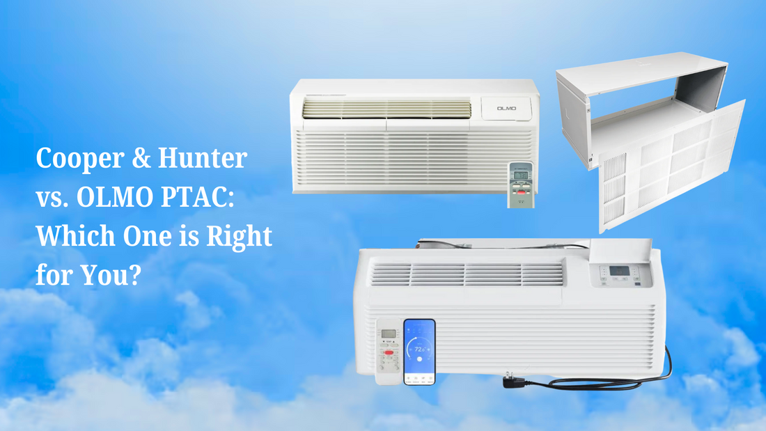 Cooper&Hunter vs. OLMO PTAC: Which One is Right for You?