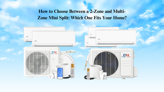 How to Choose Between a 2-Zone and Multi-Zone Mini Split: Which One Fits Your Home?