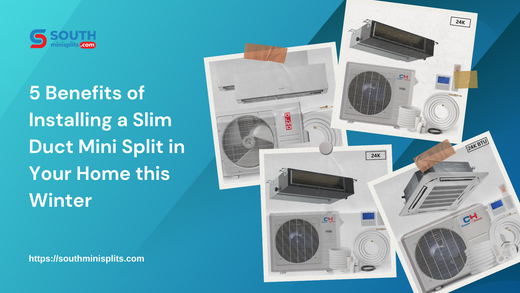 5 Benefits of Installing a Slim Duct Mini Split in Your Home this Wint ...